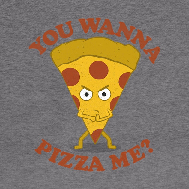 You Wanna Pizza Me? by renduh